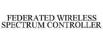 FEDERATED WIRELESS SPECTRUM CONTROLLER