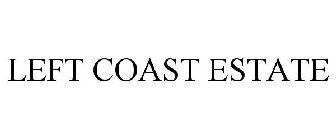 LEFT COAST ESTATE