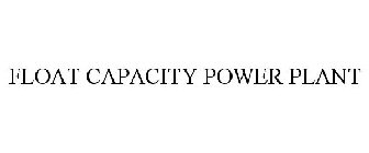 FLOAT CAPACITY POWER PLANT