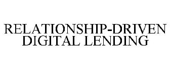 RELATIONSHIP-DRIVEN DIGITAL LENDING