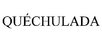 QUÉCHULADA