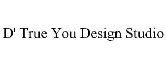 D' TRUE YOU DESIGN STUDIO