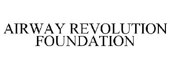 AIRWAY REVOLUTION FOUNDATION