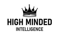 HIGH MINDED INTELLIGENCE