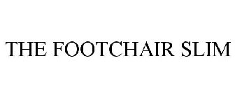 THE FOOTCHAIR SLIM