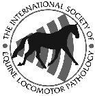 THE INTERNATIONAL SOCIETY OF EQUINE LOCOMOTOR PATHOLOGY