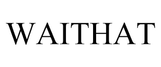 WAITHAT