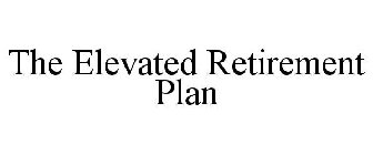 THE ELEVATED RETIREMENT PLAN