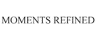 MOMENTS REFINED