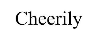 CHEERILY