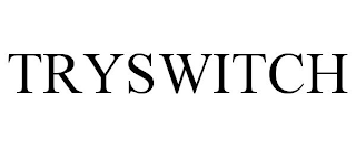 TRYSWITCH