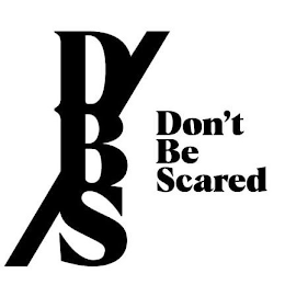 DBS DON'T BE SCARED