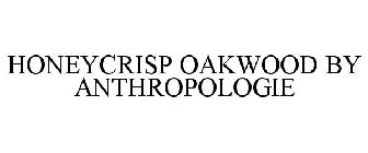 HONEYCRISP OAKWOOD BY ANTHROPOLOGIE