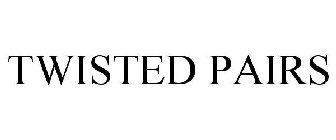 TWISTED PAIRS