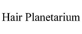 HAIR PLANETARIUM