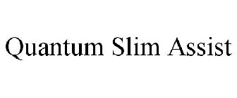QUANTUM SLIM ASSIST