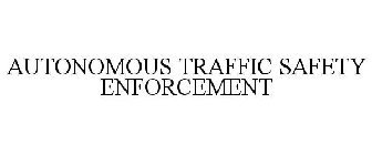 AUTONOMOUS TRAFFIC SAFETY ENFORCEMENT