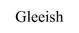 GLEEISH