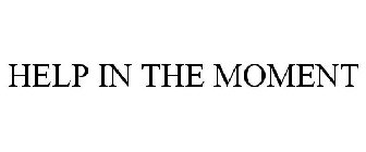HELP IN THE MOMENT