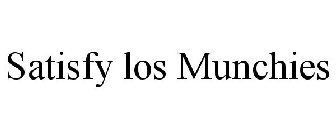 SATISFY LOS MUNCHIES