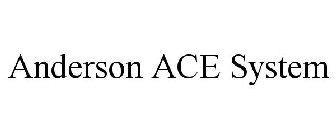 ANDERSON ACE SYSTEM