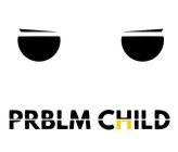PRBLM CHILD