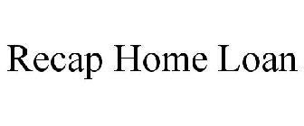 RECAP HOME LOAN
