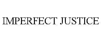 IMPERFECT JUSTICE