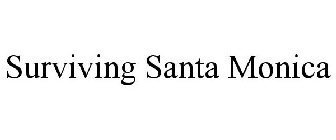 SURVIVING SANTA MONICA
