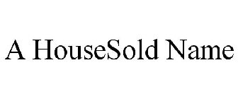 A HOUSESOLD NAME