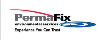 PERMAFIX ENVIRONMENTAL SERVICES EXPERIENCE YOU CAN TRUST