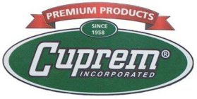 PREMIUM PRODUCTS, SINCE 1958, CUPREM INCORPORATED