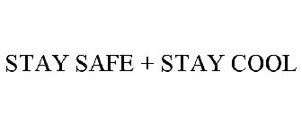 STAY SAFE + STAY COOL