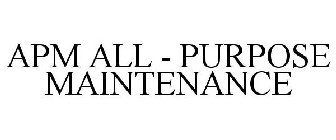 APM ALL - PURPOSE MAINTENANCE
