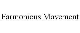 FARMONIOUS MOVEMENT