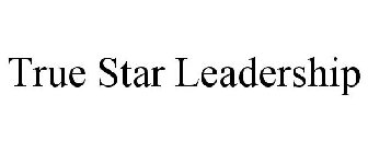TRUE STAR LEADERSHIP