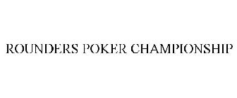 ROUNDERS POKER CHAMPIONSHIP
