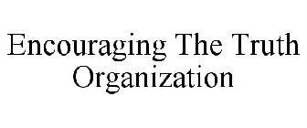 ENCOURAGING THE TRUTH ORGANIZATION