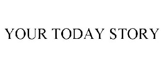 YOUR TODAY STORY