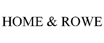 HOME & ROWE