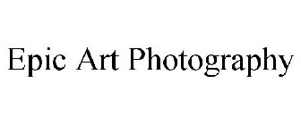 EPIC ART PHOTOGRAPHY
