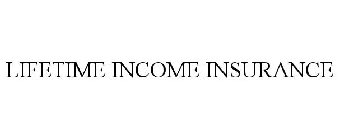 LIFETIME INCOME INSURANCE