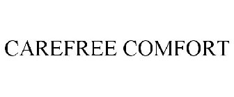 CAREFREE COMFORT