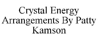 CRYSTAL ENERGY ARRANGEMENTS BY PATTY KAMSON