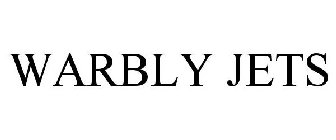WARBLY JETS