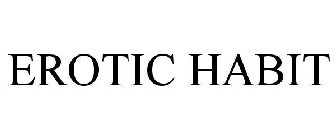 EROTIC HABIT