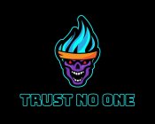 TRUST NO ONE