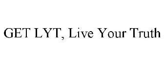 GET LYT, LIVE YOUR TRUTH