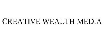 CREATIVE WEALTH MEDIA