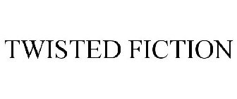TWISTED FICTION